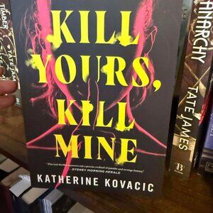 Kill Yours, Kill Mine by Katherine Kovacic